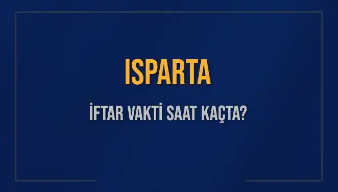 Isparta'da İftar Vakti: Akşam Ezanı Ne Zaman Okunacak?