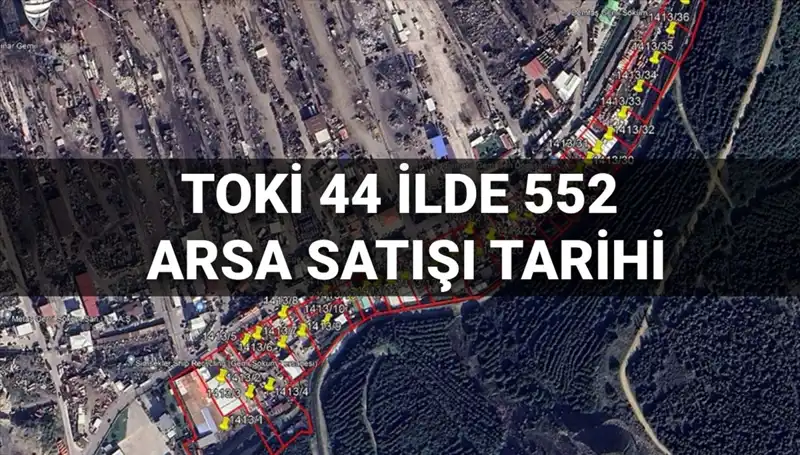TOKİ 44 İlde 552 Arsa Satışı İçin Açık Artırma Tarihini Açıkladı!