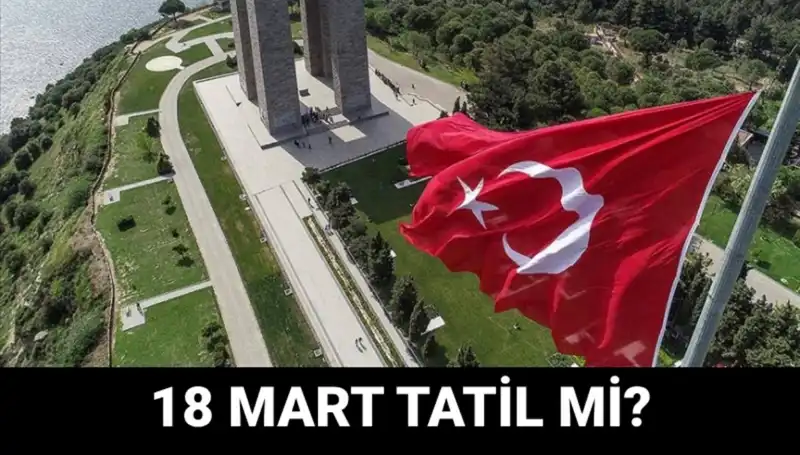 18 Mart Çanakkale Zaferi: Resmi Tatil mi, Okullar Açık mı?