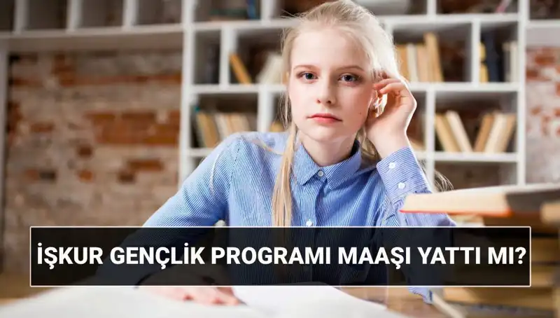 İŞKUR Gençlik Programı Ödemeleri Başladı! Başvuru Şartları Neler?