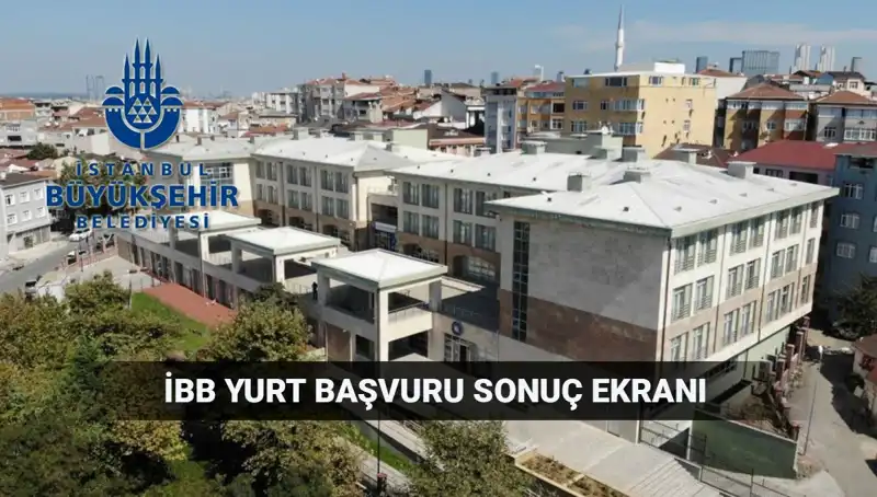İBB Yükseköğrenim Yurt Sonuçları Ne Zaman Açıklanacak?