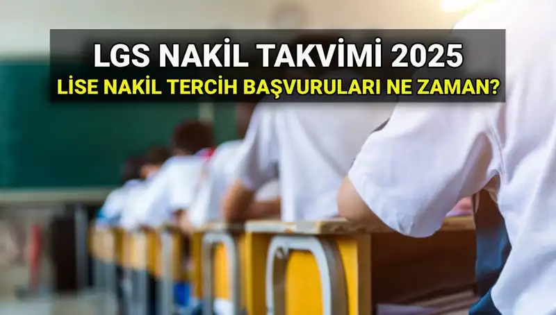 2025 LGS Lise Nakil Süreci: Tarihler ve Başvuru Rehberi