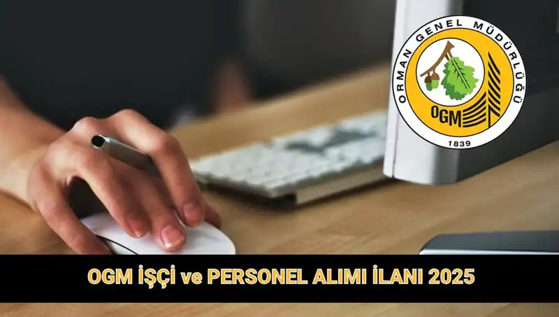 OGM, 2025'te 9 Bin 424 Personel Alımıyla İş Arayanlara Kapı Aralıyor