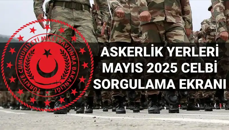Askerlik Yerleri Sorgulama Ekranı Açıklandı: Mayıs Celbi Sonuçları Burada!